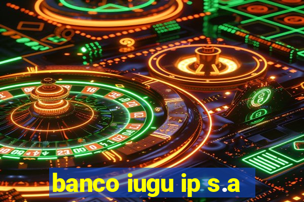 banco iugu ip s.a